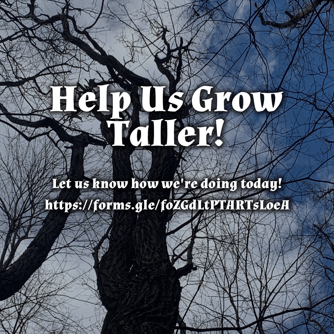 Help us grow taller! Let us know how we're doing today.